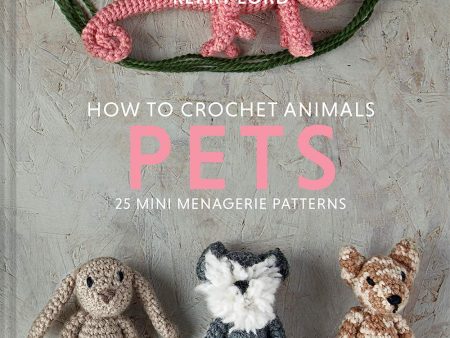 How To Crochet Animals - Pets, a book by Kerry Lord For Sale