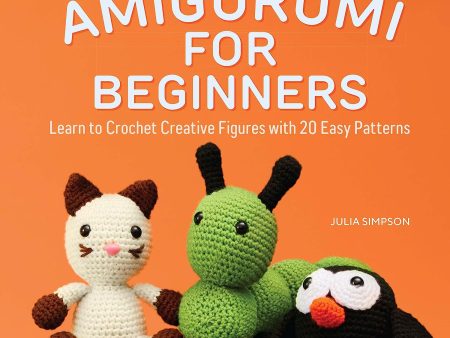 Amigurumi For Beginners - A book by Julia Simpson Cheap